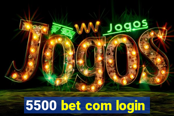 5500 bet com login